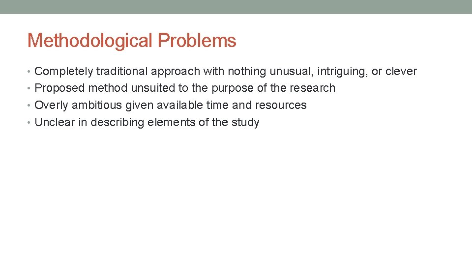 Methodological Problems • Completely traditional approach with nothing unusual, intriguing, or clever • Proposed