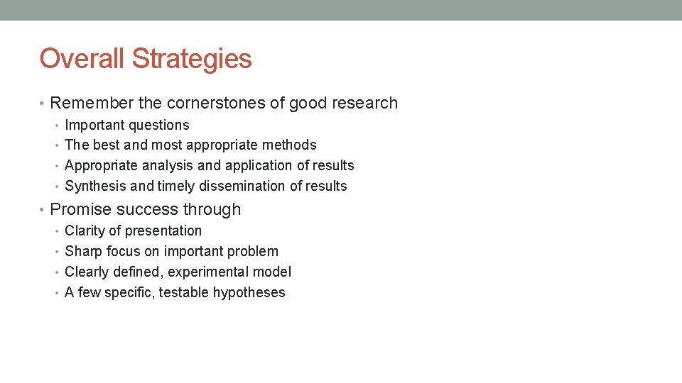Overall Strategies • Remember the cornerstones of good research • Important questions • The