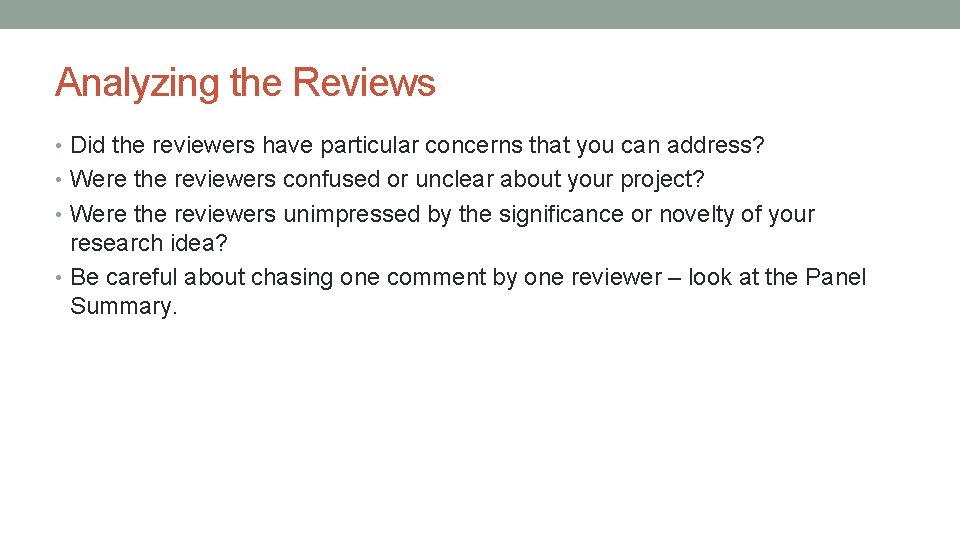 Analyzing the Reviews • Did the reviewers have particular concerns that you can address?