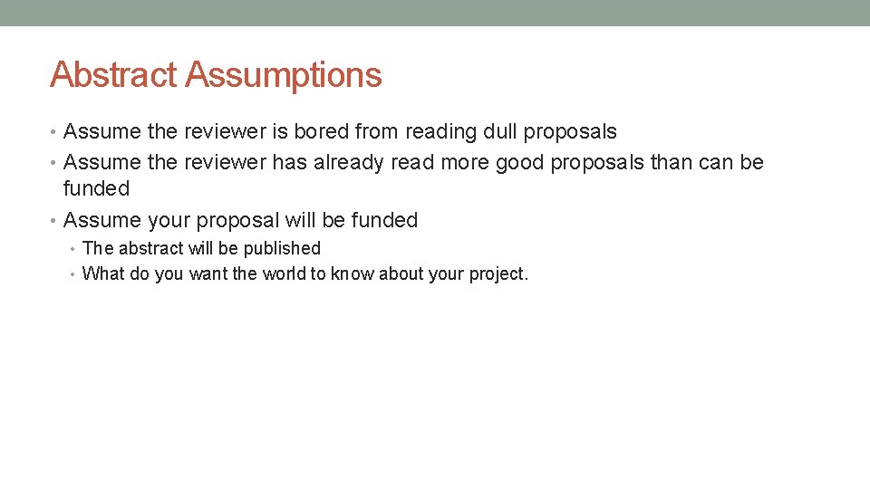 Abstract Assumptions • Assume the reviewer is bored from reading dull proposals • Assume
