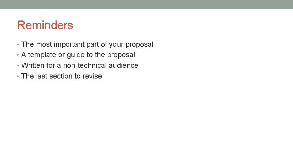 Reminders • The most important part of your proposal • A template or guide