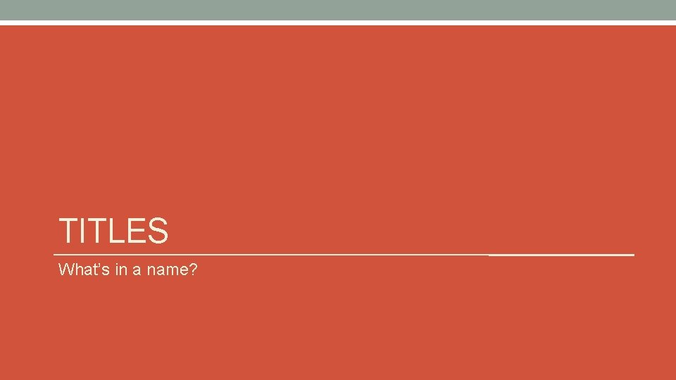 TITLES What’s in a name? 