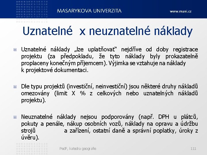 Uznatelné x neuznatelné náklady Uznatelné náklady „lze uplatňovat“ nejdříve od doby registrace projektu (za