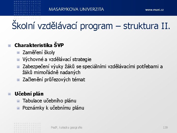 Školní vzdělávací program – struktura II. Charakteristika ŠVP Zaměření školy Výchovné a vzdělávací strategie
