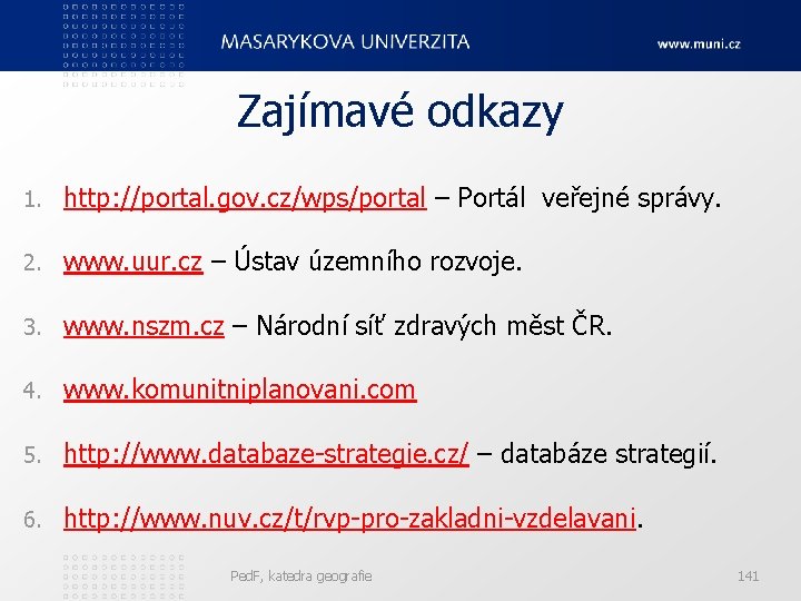 Zajímavé odkazy 1. http: //portal. gov. cz/wps/portal – Portál veřejné správy. 2. www. uur.