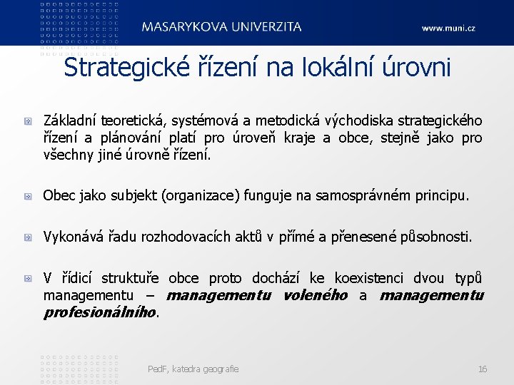 Strategické řízení na lokální úrovni Základní teoretická, systémová a metodická východiska strategického řízení a
