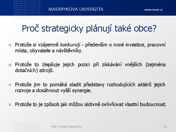 Proč strategicky plánují také obce? Protože si vzájemně konkurují - především o nové investice,