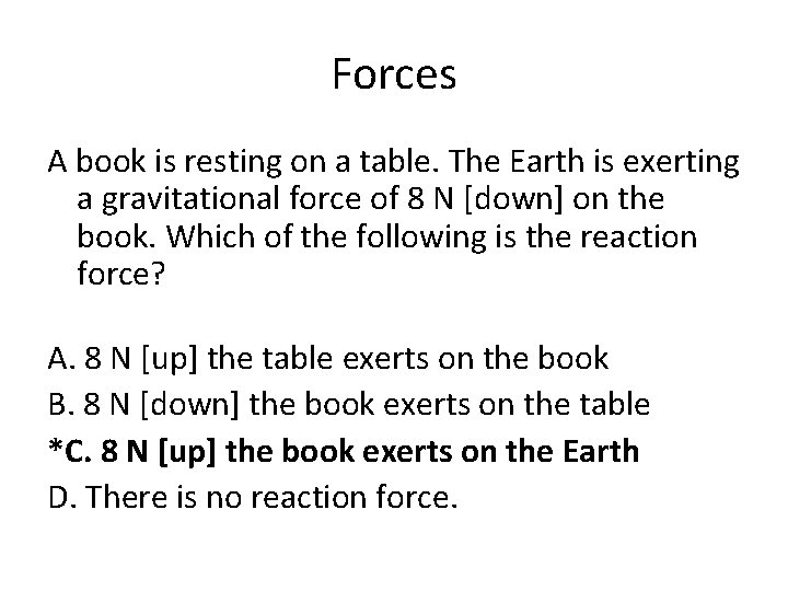 Forces A book is resting on a table. The Earth is exerting a gravitational