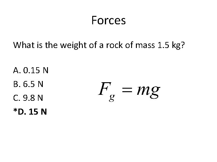 Forces What is the weight of a rock of mass 1. 5 kg? A.