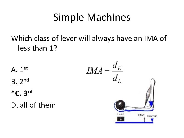 Simple Machines Which class of lever will always have an IMA of less than