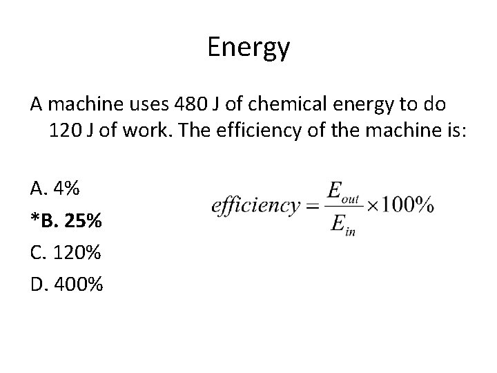 Energy A machine uses 480 J of chemical energy to do 120 J of