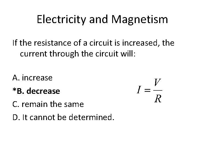 Electricity and Magnetism If the resistance of a circuit is increased, the current through