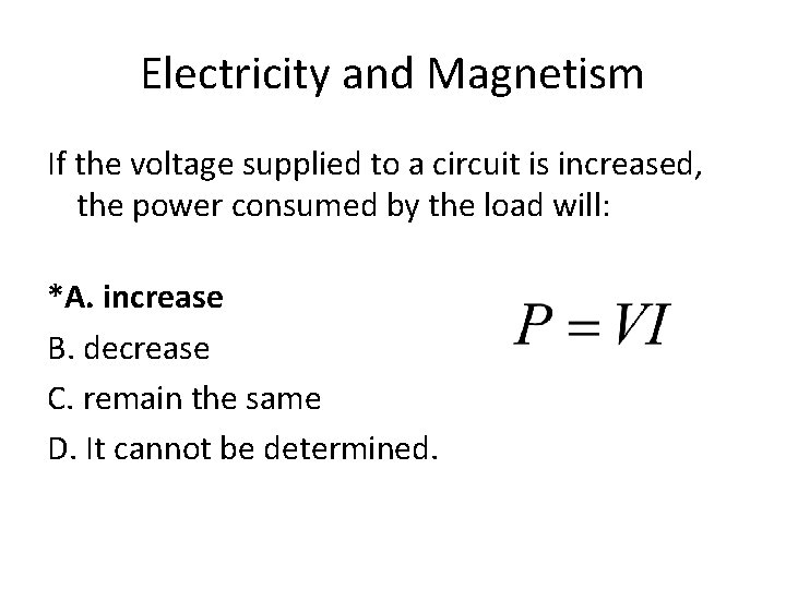 Electricity and Magnetism If the voltage supplied to a circuit is increased, the power