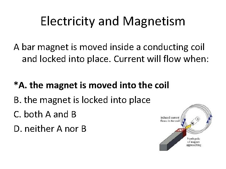 Electricity and Magnetism A bar magnet is moved inside a conducting coil and locked