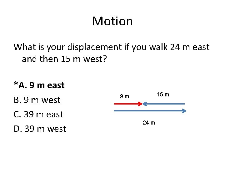 Motion What is your displacement if you walk 24 m east and then 15