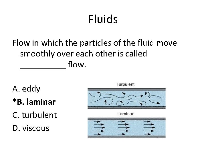 Fluids Flow in which the particles of the fluid move smoothly over each other