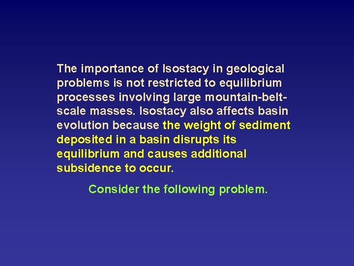 The importance of Isostacy in geological problems is not restricted to equilibrium processes involving