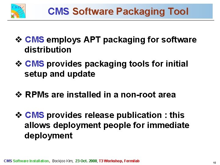 CMS Software Packaging Tool CMS Commissioning and First Data v CMS employs APT packaging