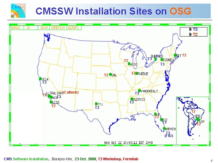 CMSSW Installation Sites on OSG CMS Commissioning and First Data 9 T 3 9