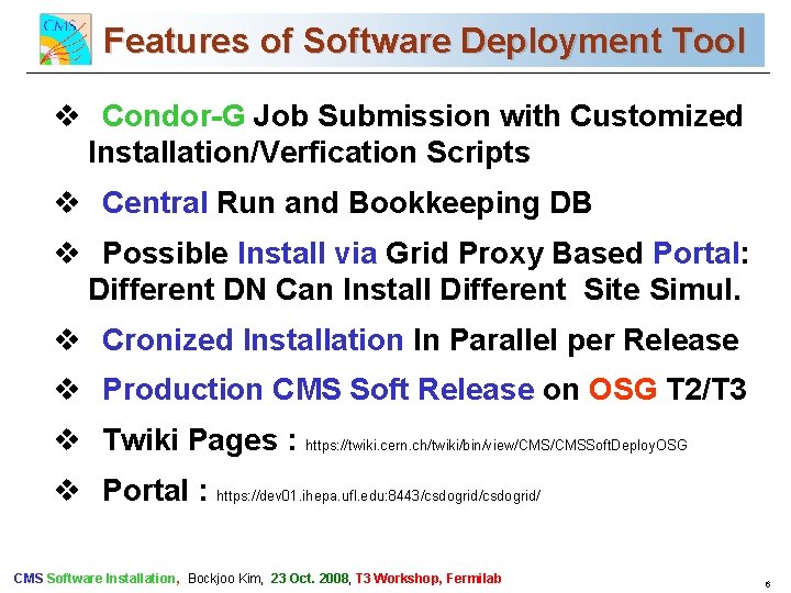 Features of Software Deployment Tool CMS Commissioning and First Data v Condor-G Job Submission