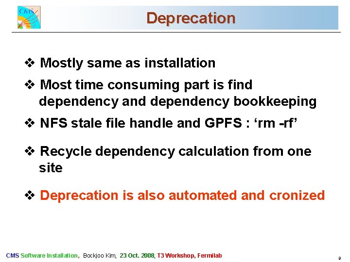 Deprecation CMS Commissioning and First Data v Mostly same as installation v Most time