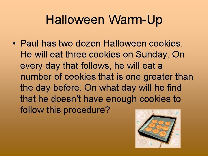 Halloween Warm-Up • Paul has two dozen Halloween cookies. He will eat three cookies