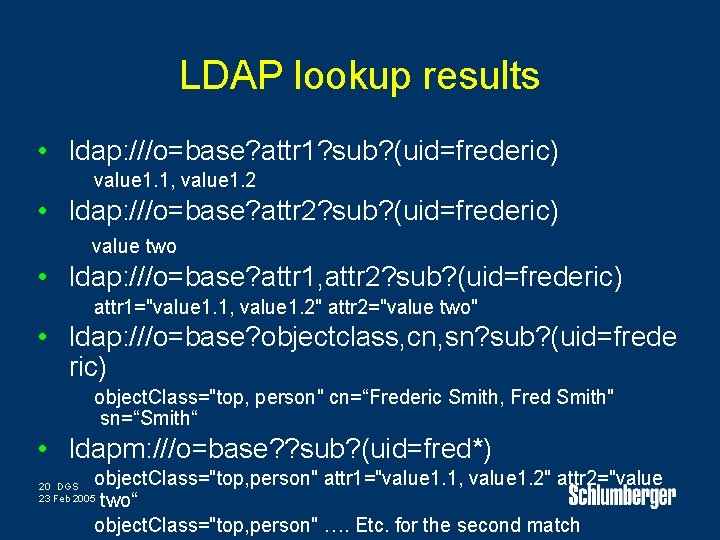 LDAP lookup results • ldap: ///o=base? attr 1? sub? (uid=frederic) value 1. 1, value