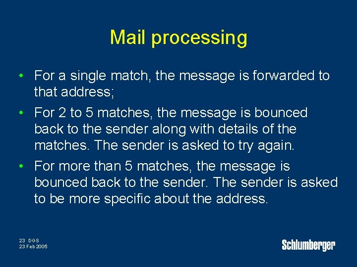 Mail processing • For a single match, the message is forwarded to that address;