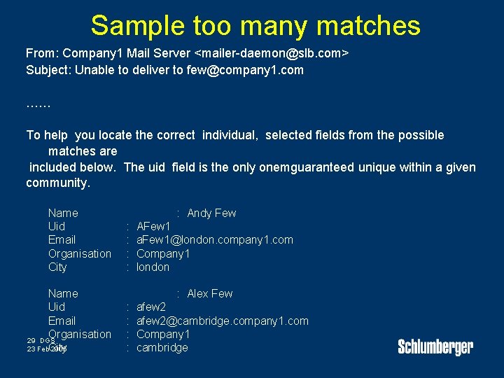 Sample too many matches From: Company 1 Mail Server <mailer-daemon@slb. com> Subject: Unable to