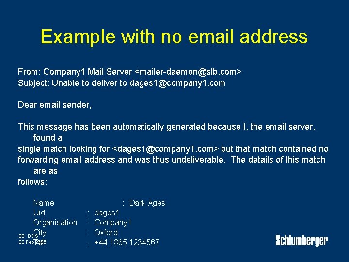 Example with no email address From: Company 1 Mail Server <mailer-daemon@slb. com> Subject: Unable