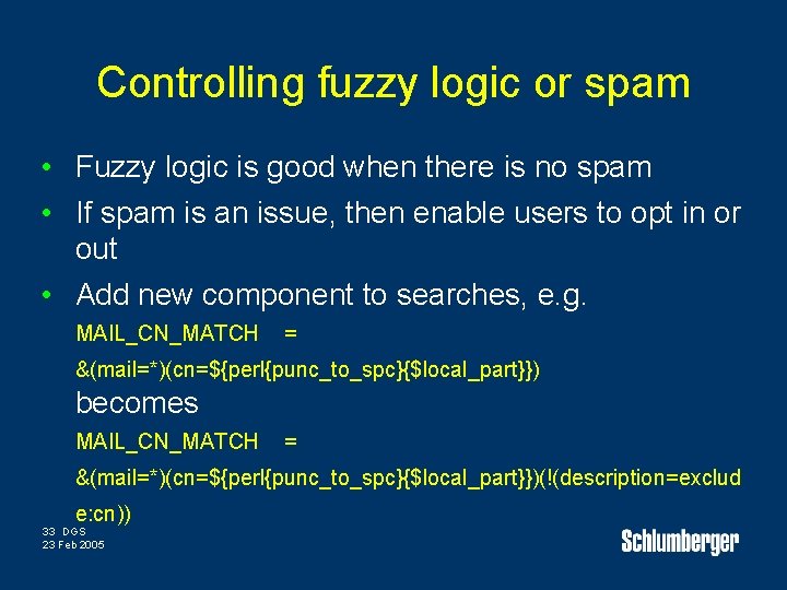 Controlling fuzzy logic or spam • Fuzzy logic is good when there is no