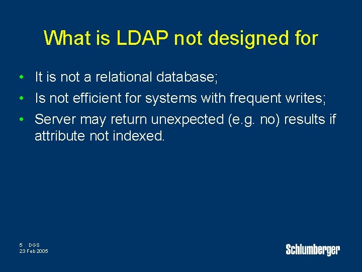 What is LDAP not designed for • It is not a relational database; •