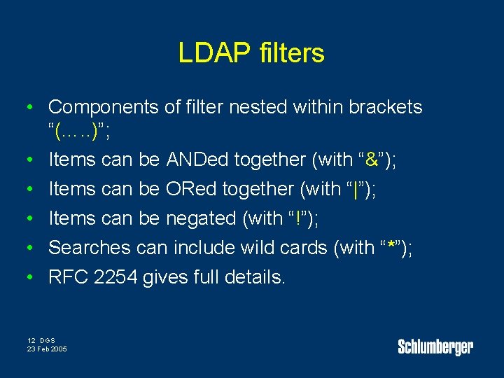 LDAP filters • Components of filter nested within brackets “(…. . )”; • Items