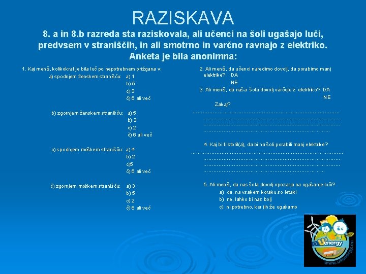 RAZISKAVA 8. a in 8. b razreda sta raziskovala, ali učenci na šoli ugašajo