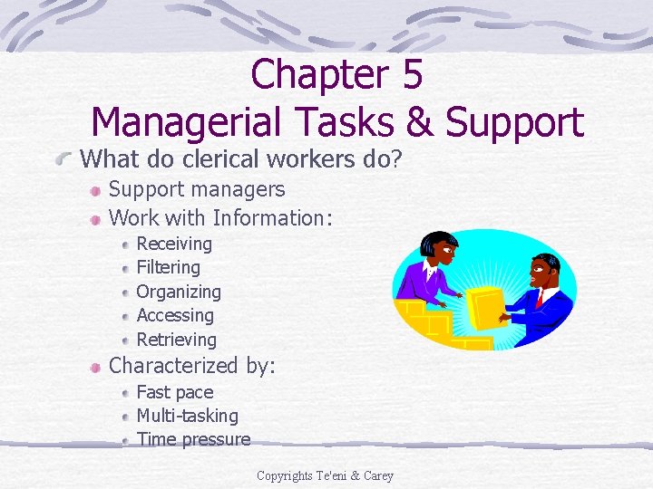Chapter 5 Managerial Tasks & Support What do clerical workers do? Support managers Work Chapter 5 Managerial Tasks & Support What do clerical workers do? Support managers Work