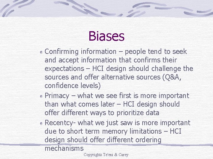 Biases Confirming information – people tend to seek and accept information that confirms their Biases Confirming information – people tend to seek and accept information that confirms their