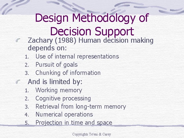 Design Methodology of Decision Support Zachary (1988) Human decision making depends on: 1. 2. Design Methodology of Decision Support Zachary (1988) Human decision making depends on: 1. 2.