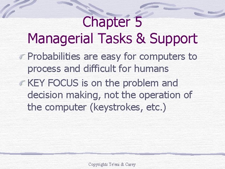 Chapter 5 Managerial Tasks & Support Probabilities are easy for computers to process and Chapter 5 Managerial Tasks & Support Probabilities are easy for computers to process and