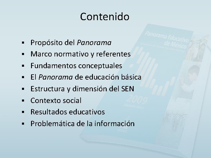 Contenido § § § § Propósito del Panorama Marco normativo y referentes Fundamentos conceptuales