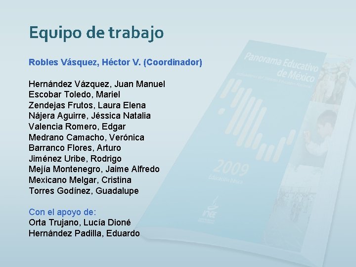 Equipo de trabajo Robles Vásquez, Héctor V. (Coordinador) Hernández Vázquez, Juan Manuel Escobar Toledo,