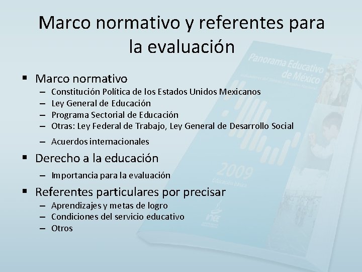 Marco normativo y referentes para la evaluación § Marco normativo – – Constitución Política