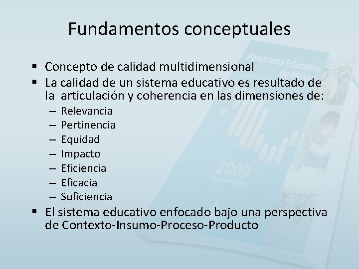 Fundamentos conceptuales § Concepto de calidad multidimensional § La calidad de un sistema educativo