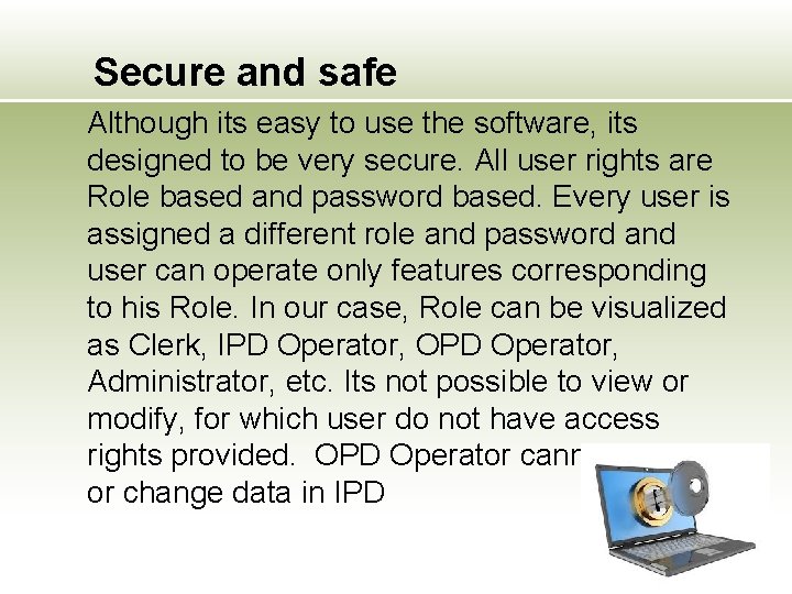 Secure and safe Although its easy to use the software, its designed to be