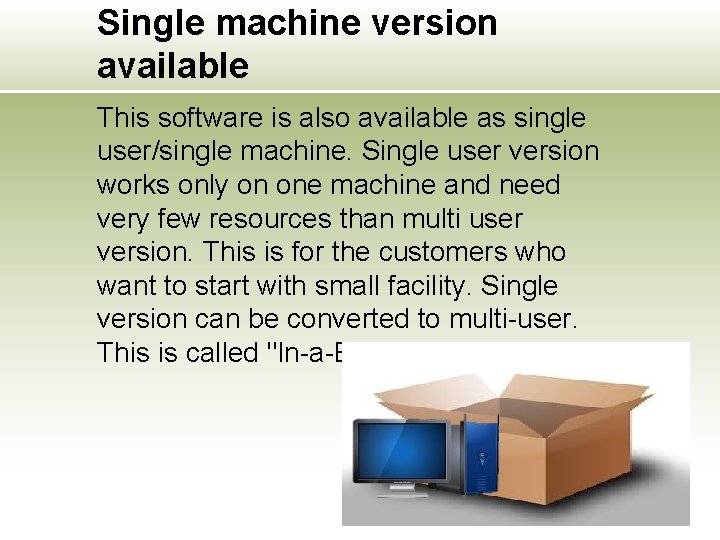 Single machine version available This software is also available as single user/single machine. Single