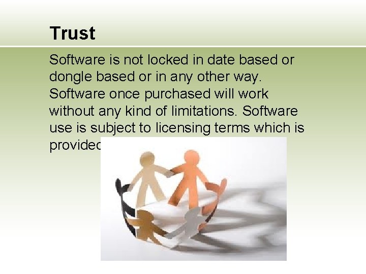 Trust Software is not locked in date based or dongle based or in any