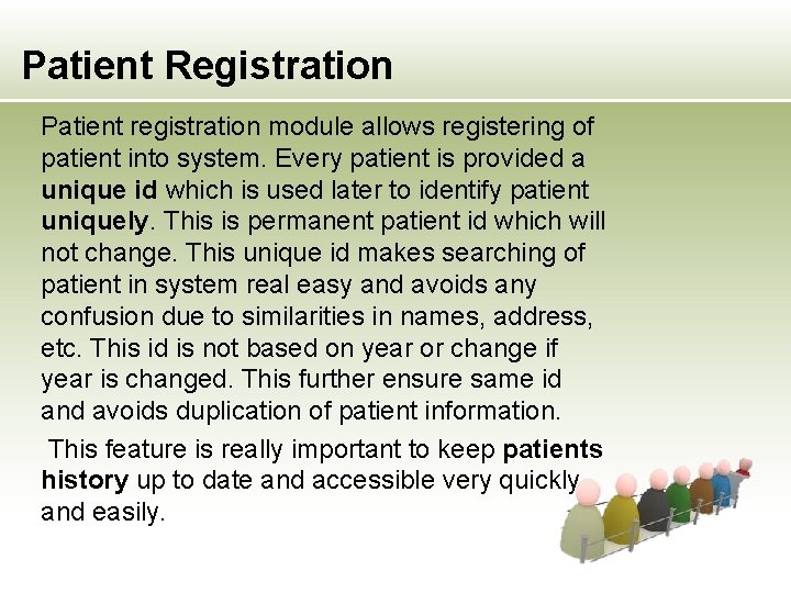 Patient Registration Patient registration module allows registering of patient into system. Every patient is