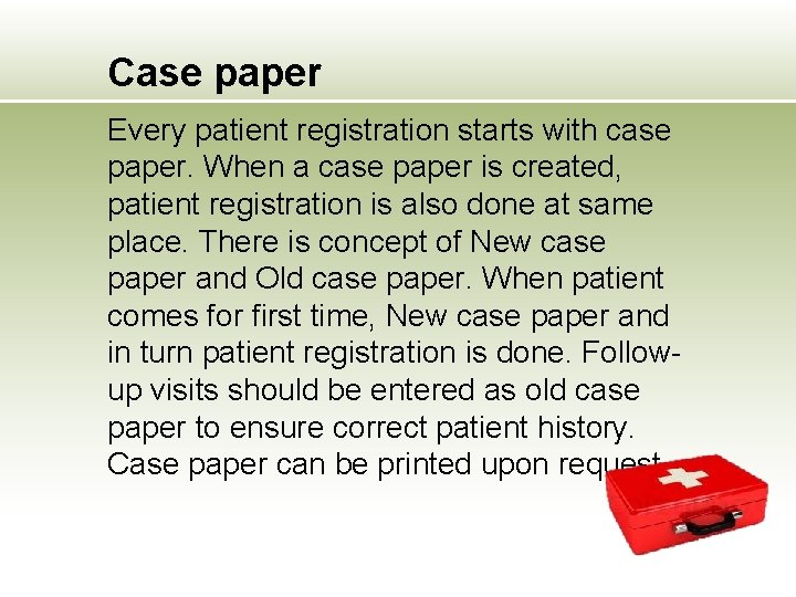 Case paper Every patient registration starts with case paper. When a case paper is