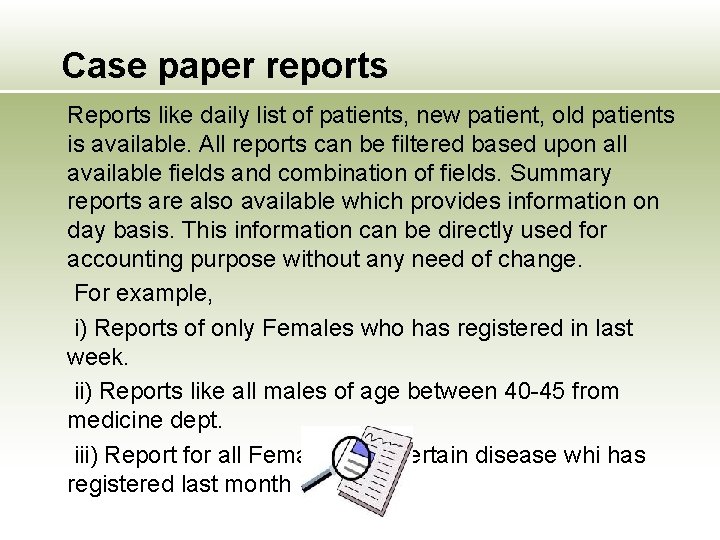 Case paper reports Reports like daily list of patients, new patient, old patients is