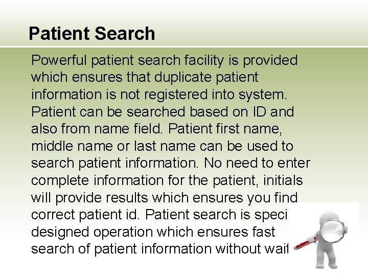 Patient Search Powerful patient search facility is provided which ensures that duplicate patient information