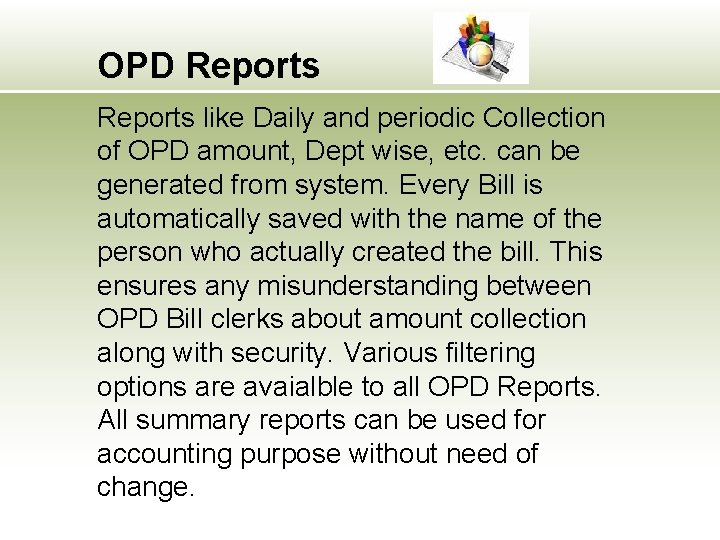 OPD Reports like Daily and periodic Collection of OPD amount, Dept wise, etc. can